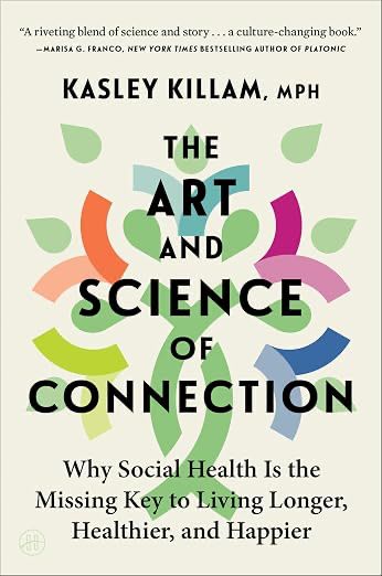 Cover of The Art and Science of Connection by Kasley Killam, MPH